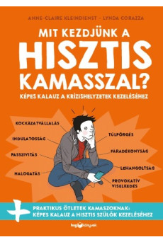 Mit kezdjünk a hisztis kamasszal? - Képes kalauz a krízishelyzetek kezeléséhez