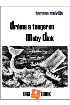 Dráma a tengeren. Moby Dick (e-könyv)