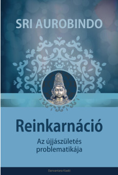 Reinkarnáció - Az újjászületés problematikája