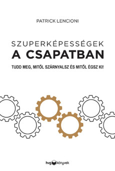 Szuperképességek a csapatban - Tudd meg, mitől szárnyalsz és mitől égsz ki!