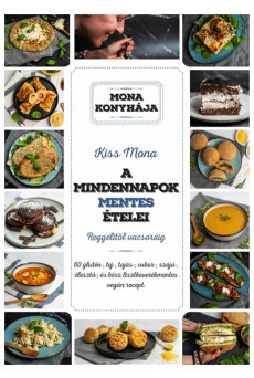 A mindennapok mentes ételei - reggelitől vacsoráig - Mona konyhája