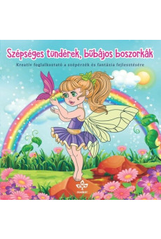 Szépséges tündérek, bűbájos boszorkák – Kreatív kifestő a szépérzék és fantázia fejlesztésére - Kreatív kifestő a szépérzék és f