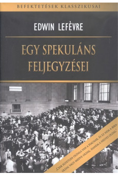 Egy spekuláns feljegyzései - Befektetések klasszikusai