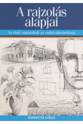 A rajzolás alapjai - Az első vonásoktól az emberábrázolásig (3. kiadás)