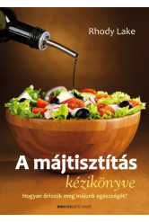 A májtisztítás kézikönyve /Hogyan őrizzük meg májunk egészségét!
