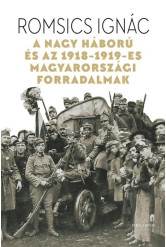 A Nagy Háború és az 1918-1919-es magyarországi forradalmak