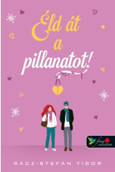Éld át a pillanatot