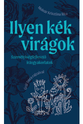 Ilyen kék virágok - Személyiségfejlesztő írásgyakorlatok