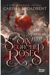 Six Scorched Roses – Hat megperzselt rózsa