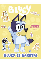 Bluey - Bluey és barátai - Matricás foglalkoztatókönyv