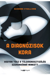 A diagnózisok kora - Hogyan tesz a túldiagnosztizálás szorongóbbá minket?
